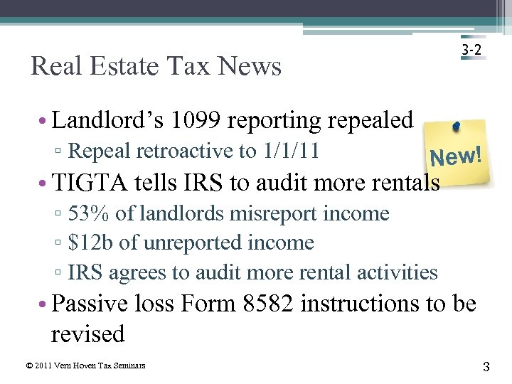 3 -2 Real Estate Tax News • Landlord’s 1099 reporting repealed ▫ Repeal retroactive