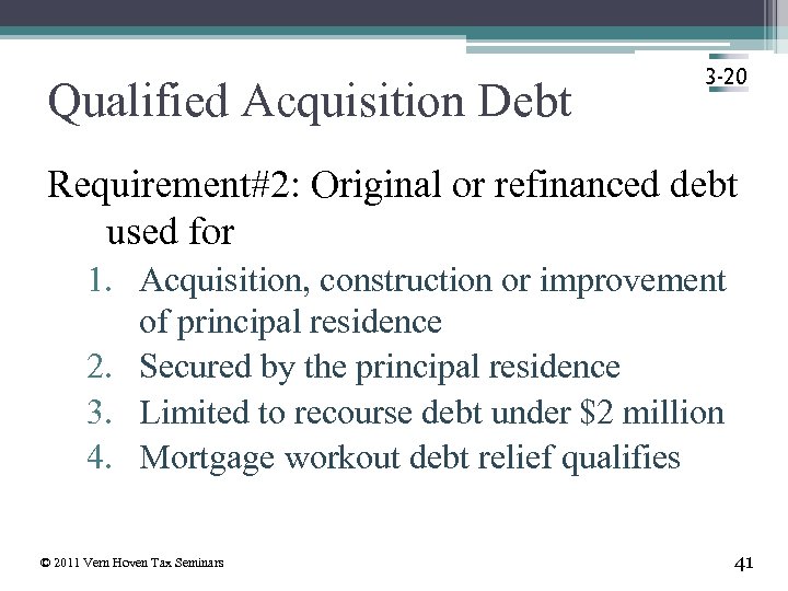 Qualified Acquisition Debt 3 -20 Requirement#2: Original or refinanced debt used for 1. Acquisition,
