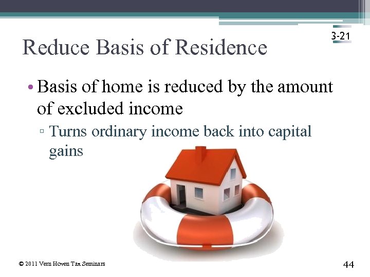 Reduce Basis of Residence 3 -21 • Basis of home is reduced by the