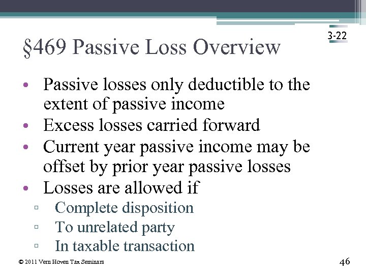 § 469 Passive Loss Overview 3 -22 • Passive losses only deductible to the