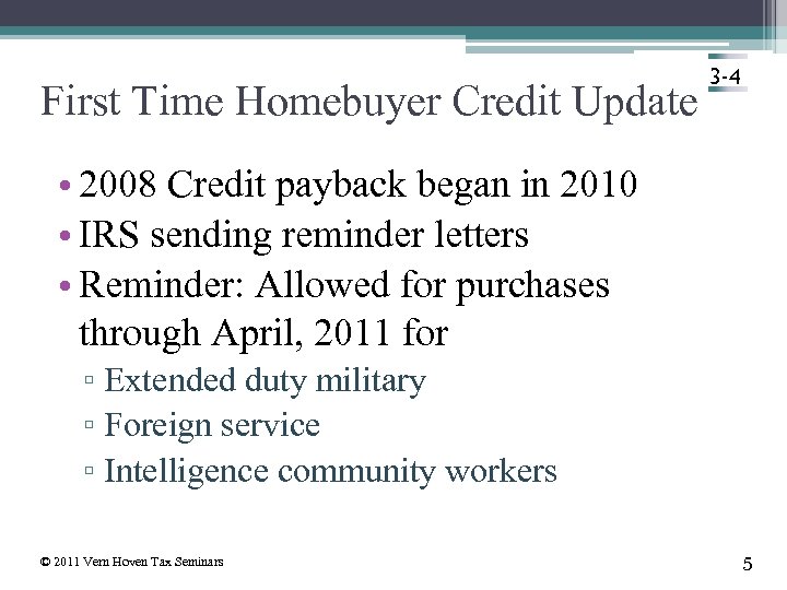 First Time Homebuyer Credit Update 3 -4 • 2008 Credit payback began in 2010