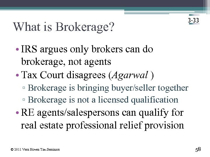 What is Brokerage? 3 -33 • IRS argues only brokers can do brokerage, not