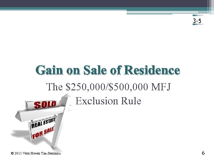 3 -5 Gain on Sale of Residence The $250, 000/$500, 000 MFJ Exclusion Rule
