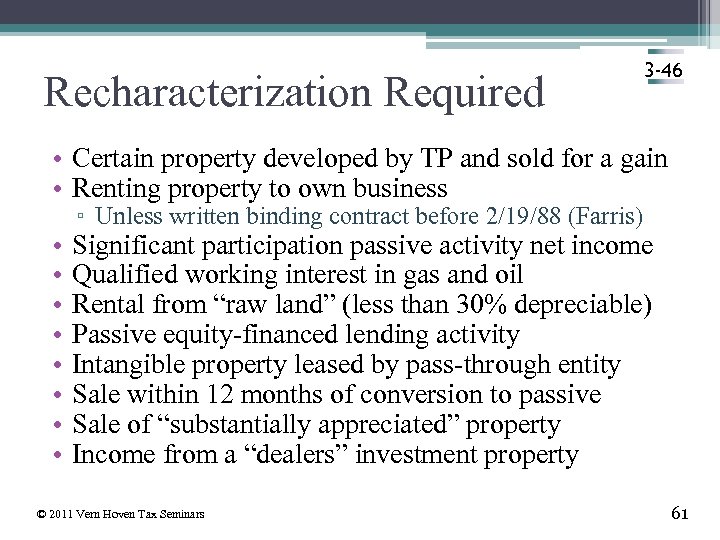 Recharacterization Required 3 -46 • Certain property developed by TP and sold for a