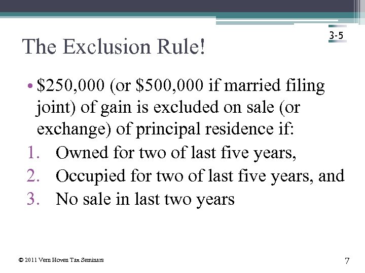 The Exclusion Rule! 3 -5 • $250, 000 (or $500, 000 if married filing