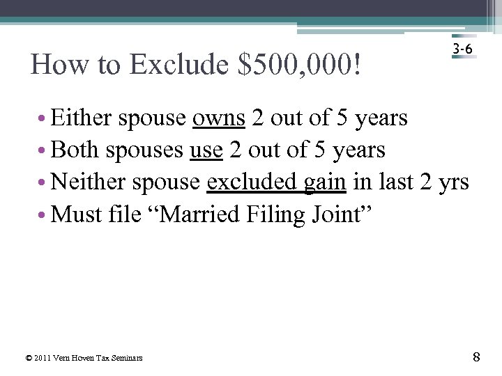 How to Exclude $500, 000! 3 -6 • Either spouse owns 2 out of