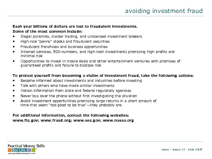 avoiding investment fraud Each year billions of dollars are lost to fraudulent investments. Some