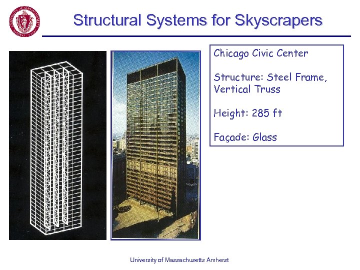 Structural Systems for Skyscrapers Chicago Civic Center Structure: Steel Frame, Vertical Truss Height: 285