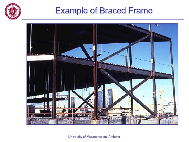 Example of Braced Frame University of Massachusetts Amherst 