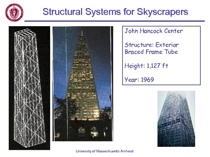 Structural Systems for Skyscrapers John Hancock Center Structure: Exterior Braced Frame Tube Height: 1,