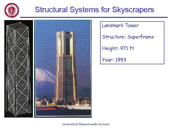 Structural Systems for Skyscrapers Landmark Tower Structure: Superframe Height: 971 ft Year: 1993 University