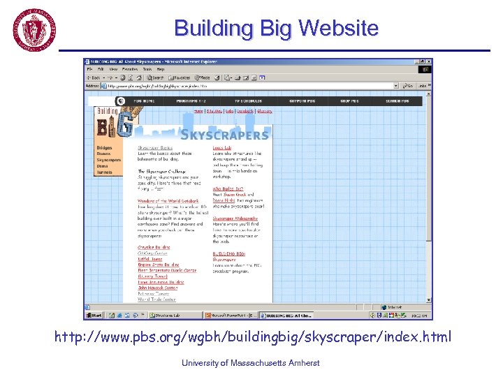 Building Big Website http: //www. pbs. org/wgbh/buildingbig/skyscraper/index. html University of Massachusetts Amherst 