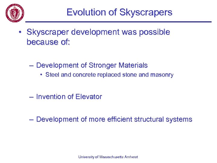 Evolution of Skyscrapers • Skyscraper development was possible because of: – Development of Stronger