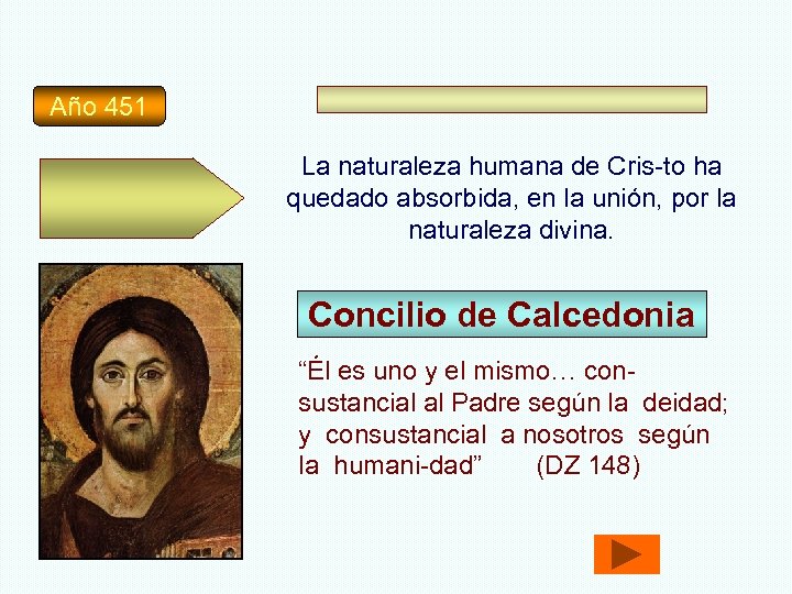 Año 451 La naturaleza humana de Cris-to ha quedado absorbida, en la unión, por