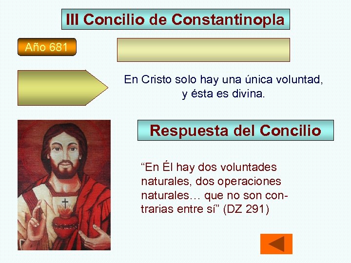 III Concilio de Constantinopla Año 681 En Cristo solo hay una única voluntad, y