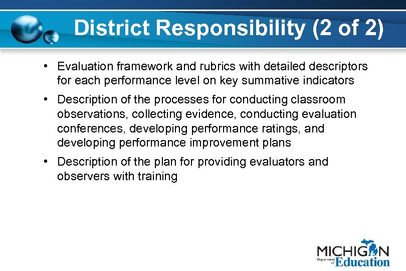 District Responsibility (2 of 2) • Evaluation framework and rubrics with detailed descriptors for