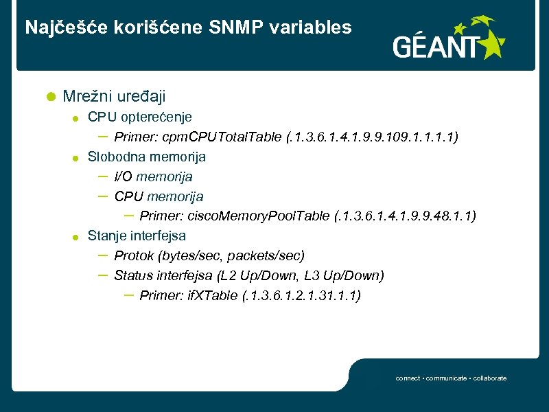 Najčešće korišćene SNMP variables Mrežni uređaji CPU opterećenje – Primer: cpm. CPUTotal. Table (.