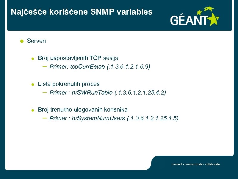 Najčešće korišćene SNMP variables Serveri Broj uspostavljenih TCP sesija – Primer: tcp. Curr. Estab