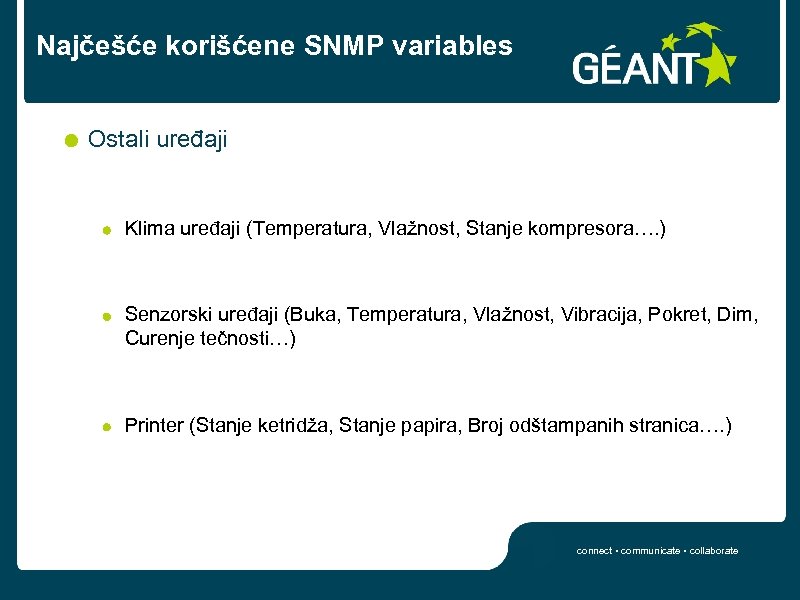 Najčešće korišćene SNMP variables Ostali uređaji Klima uređaji (Temperatura, Vlažnost, Stanje kompresora…. ) Senzorski