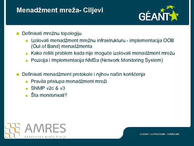 Menadžment mreža- Ciljevi Definisati mrežnu topologiju Izolovati menadžment mrežnu infrastrukturu - implementacija OOB (Out