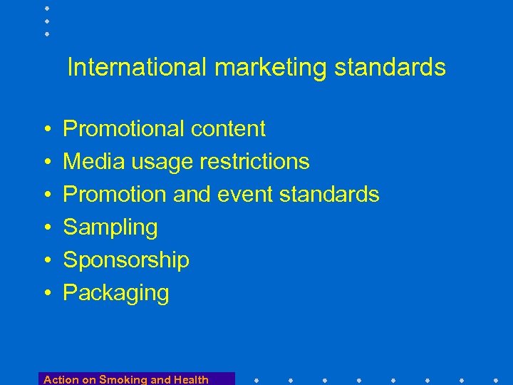 International marketing standards • • • Promotional content Media usage restrictions Promotion and event