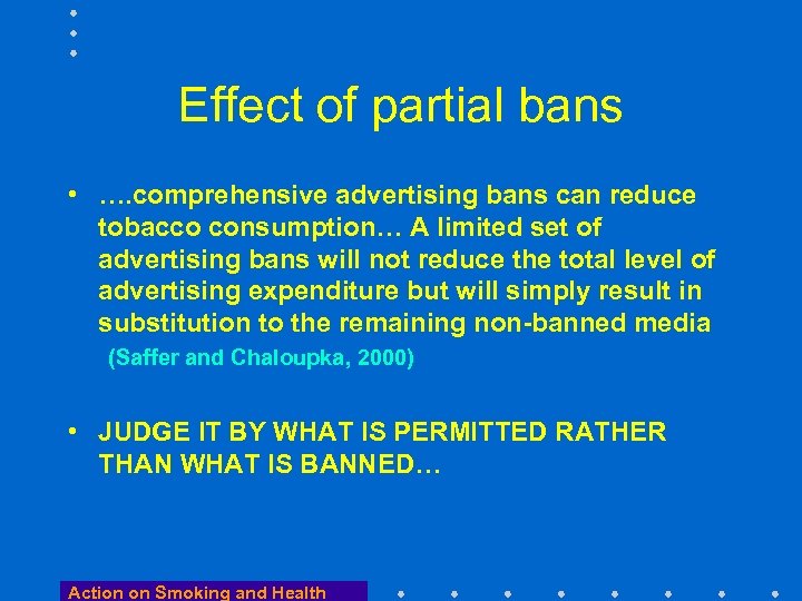 Effect of partial bans • …. comprehensive advertising bans can reduce tobacco consumption… A