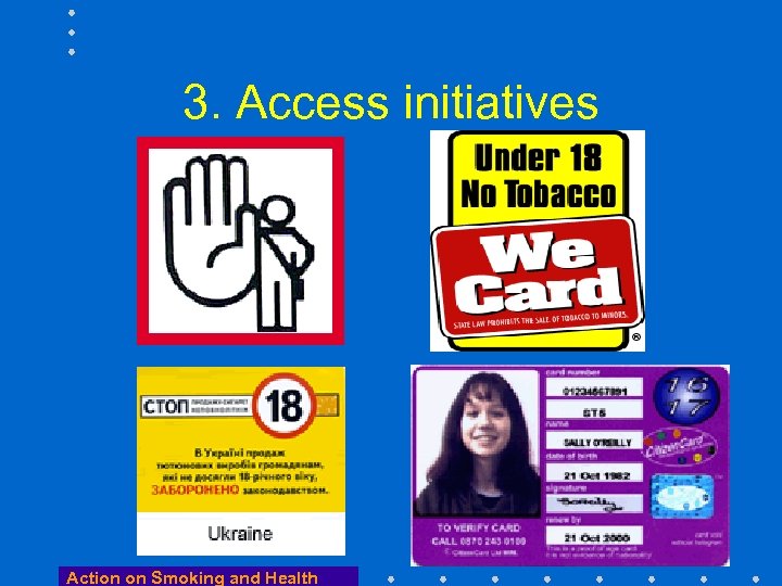3. Access initiatives Action on Smoking and Health 