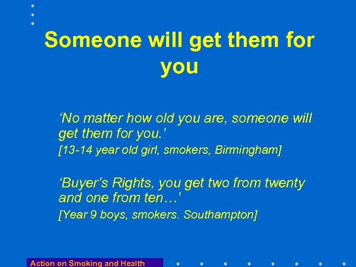 Someone will get them for you ‘No matter how old you are, someone will