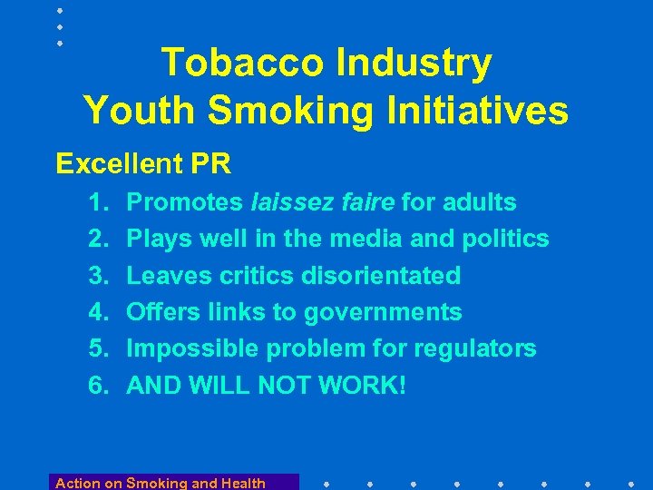 Tobacco Industry Youth Smoking Initiatives Excellent PR 1. 2. 3. 4. 5. 6. Promotes