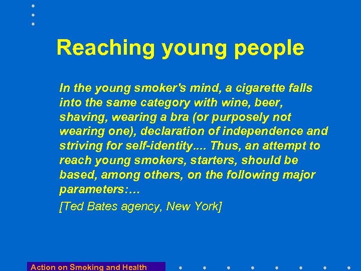 Reaching young people In the young smoker's mind, a cigarette falls into the same