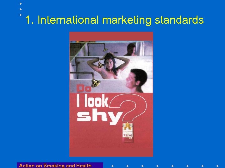 1. International marketing standards Action on Smoking and Health 
