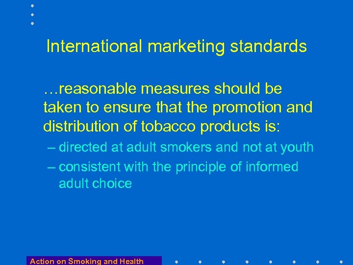 International marketing standards …reasonable measures should be taken to ensure that the promotion and