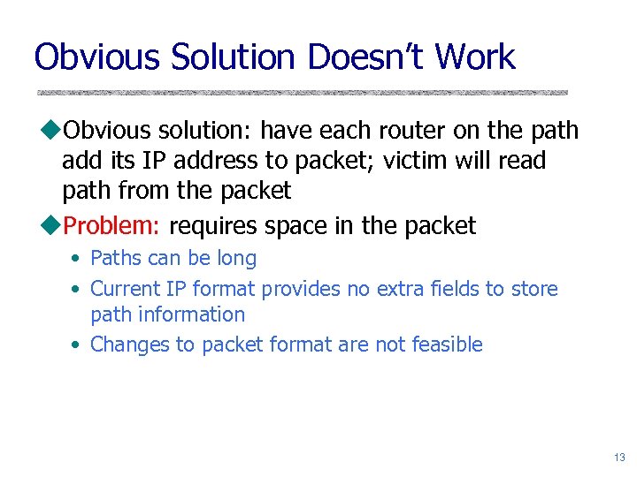 Obvious Solution Doesn’t Work u. Obvious solution: have each router on the path add