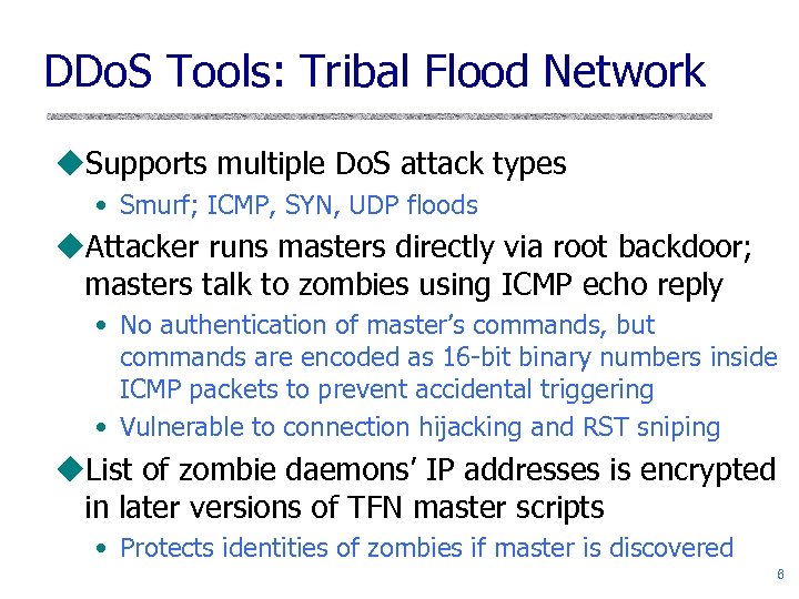 DDo. S Tools: Tribal Flood Network u. Supports multiple Do. S attack types •