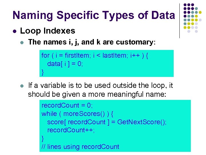 Naming Specific Types of Data Loop Indexes The names i, j, and k are