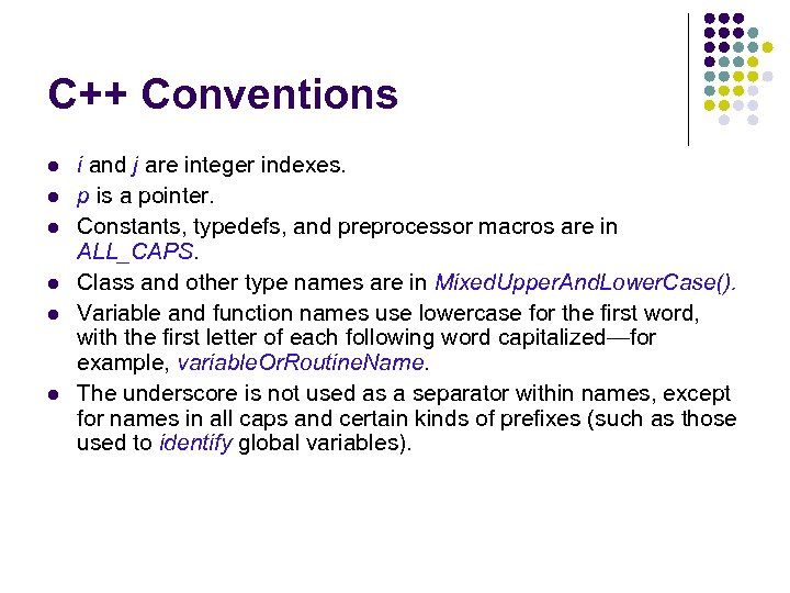 C++ Conventions i and j are integer indexes. p is a pointer. Constants, typedefs,