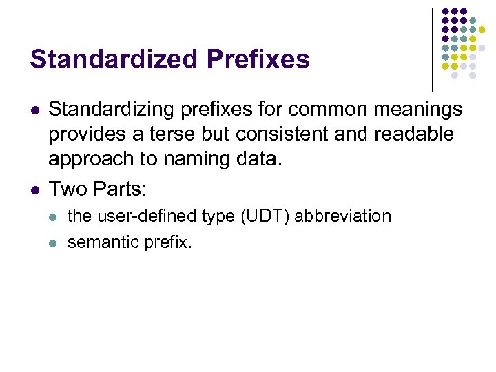 Standardized Prefixes Standardizing prefixes for common meanings provides a terse but consistent and readable