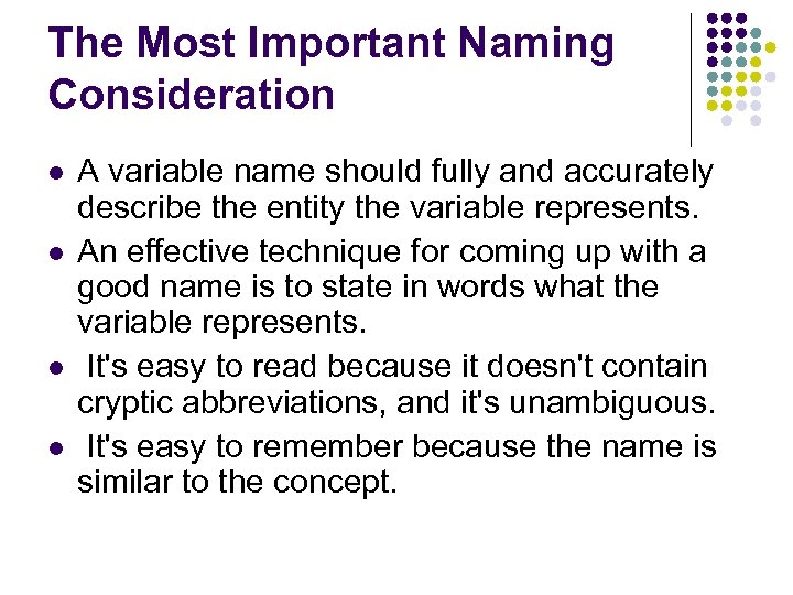 The Most Important Naming Consideration A variable name should fully and accurately describe the