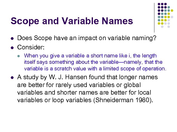 Scope and Variable Names Does Scope have an impact on variable naming? Consider: When