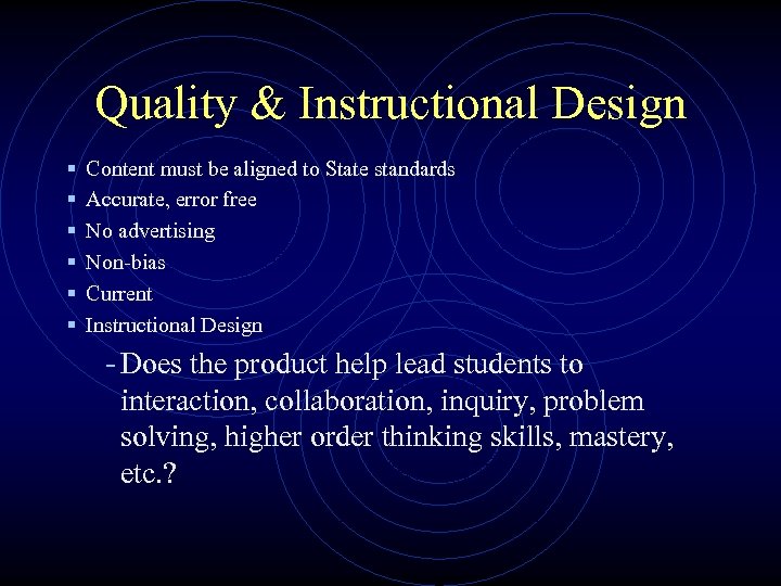 Quality & Instructional Design § § § Content must be aligned to State standards