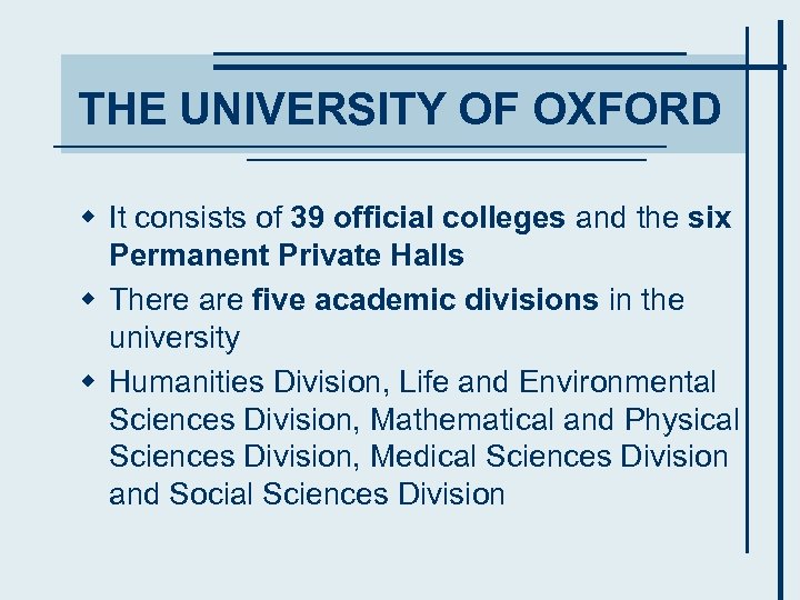 THE UNIVERSITY OF OXFORD w It consists of 39 official colleges and the six