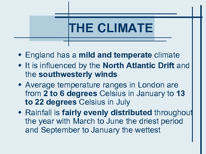 THE CLIMATE w England has a mild and temperate climate w It is influenced