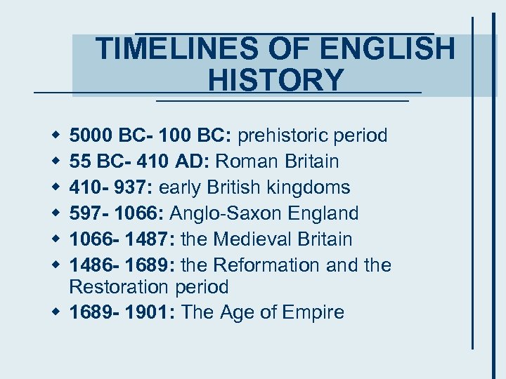 TIMELINES OF ENGLISH HISTORY w w w 5000 BC- 100 BC: prehistoric period 55