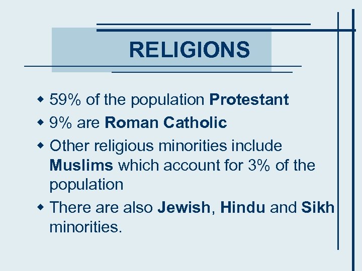 RELIGIONS w 59% of the population Protestant w 9% are Roman Catholic w Other