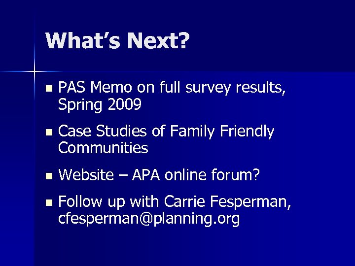 What’s Next? n PAS Memo on full survey results, Spring 2009 n Case Studies