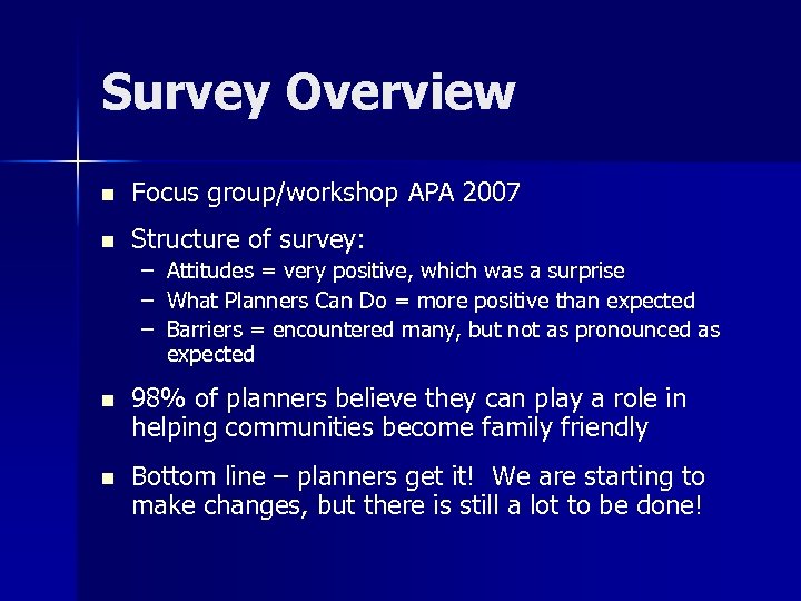 Survey Overview n Focus group/workshop APA 2007 n Structure of survey: – – –