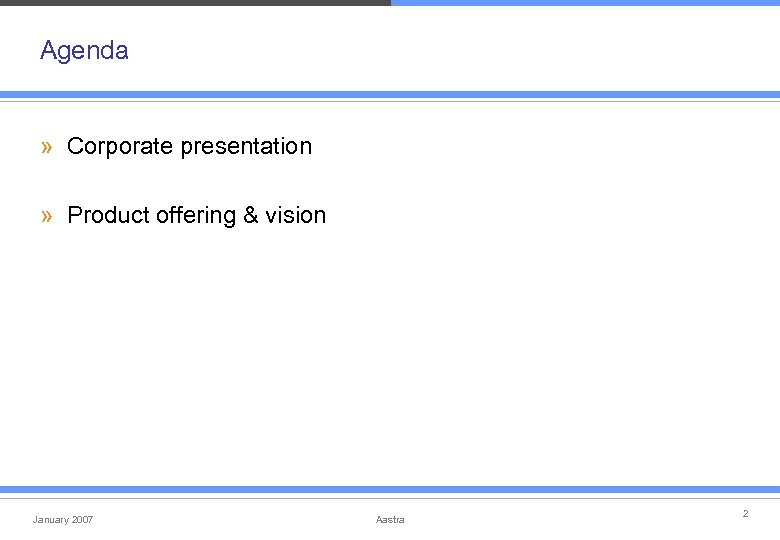 Agenda » Corporate presentation » Product offering & vision January 2007 Aastra 2 