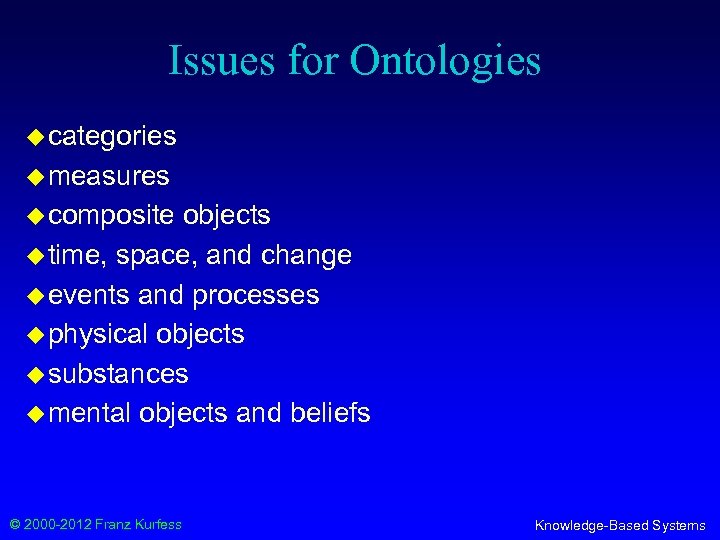 Issues for Ontologies u categories u measures u composite objects u time, space, and