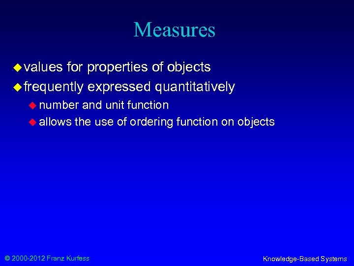 Measures u values for properties of objects u frequently expressed quantitatively u number and