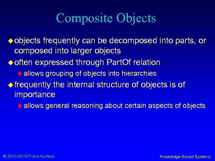 Composite Objects u objects frequently can be decomposed into parts, or composed into larger
